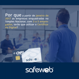 A partir do dia 1º de janeiro de 2017, o uso do Certificado Digital será obrigatório para as empresas optantes pelo Simples Nacional, com mais de 3 funcionários.